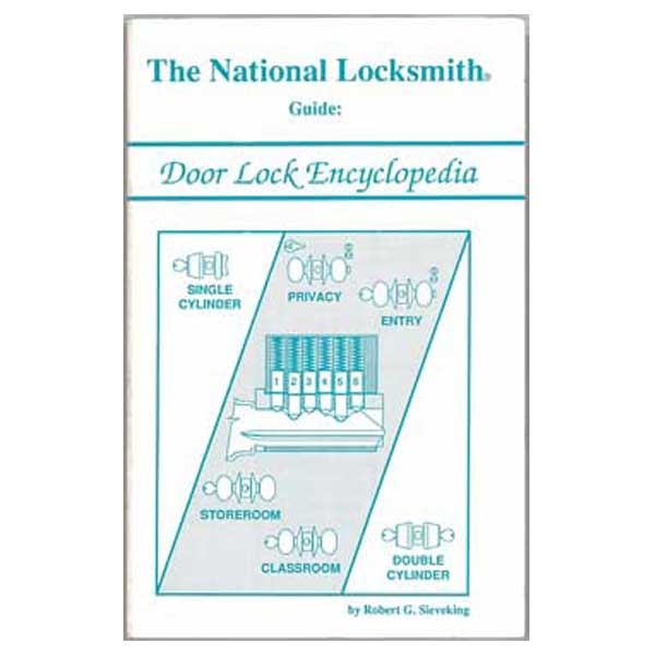 The National Locksmith Guide; Door Lock Encyclopedia - Robert G. Sieveking - Locksmith Course Resource